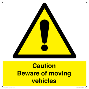 Caution Beware moving vehicles